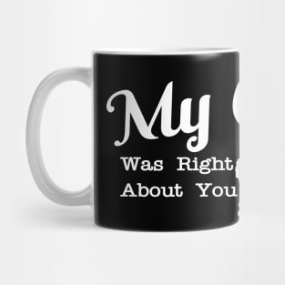 Cat - My cat was right about you Mug